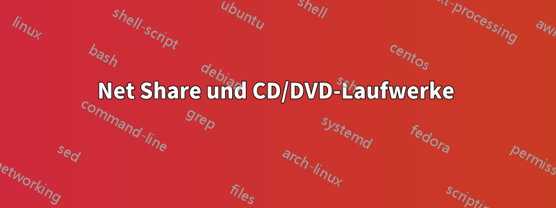 Net Share und CD/DVD-Laufwerke