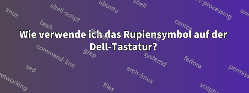 Wie verwende ich das Rupiensymbol auf der Dell-Tastatur?