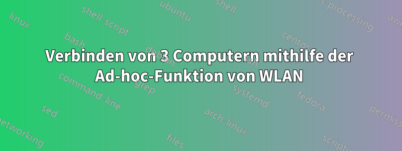 Verbinden von 3 Computern mithilfe der Ad-hoc-Funktion von WLAN