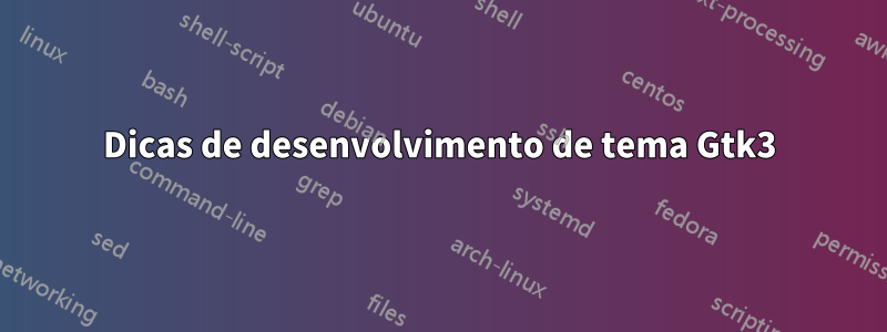 Dicas de desenvolvimento de tema Gtk3