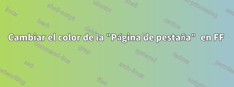 Cambiar el color de la "Página de pestaña" en FF