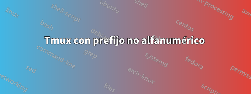 Tmux con prefijo no alfanumérico