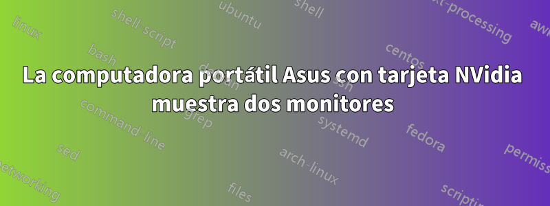 La computadora portátil Asus con tarjeta NVidia muestra dos monitores