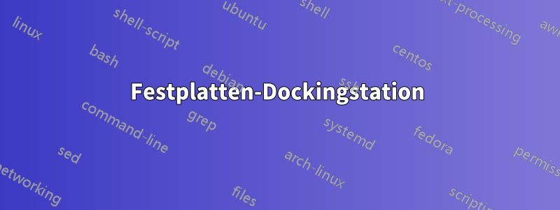 Festplatten-Dockingstation