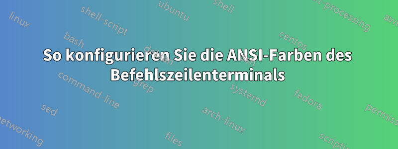 So konfigurieren Sie die ANSI-Farben des Befehlszeilenterminals