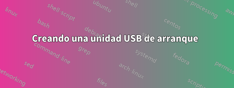 Creando una unidad USB de arranque 