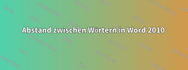 Abstand zwischen Wörtern in Word 2010