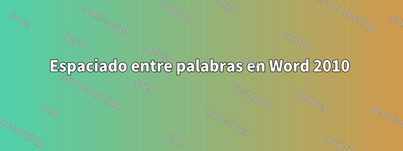 Espaciado entre palabras en Word 2010