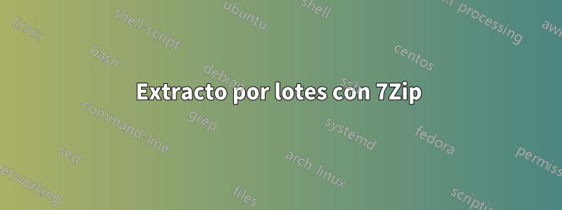 Extracto por lotes con 7Zip