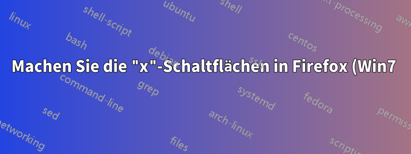 Machen Sie die "x"-Schaltflächen in Firefox (Win7) rot