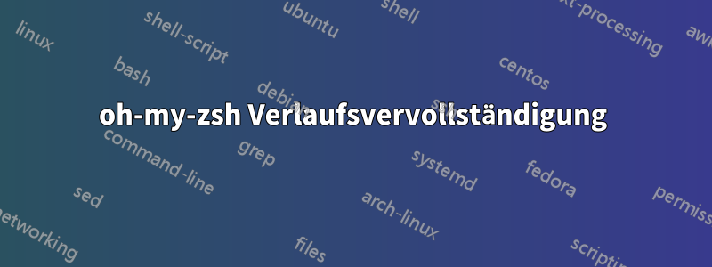 oh-my-zsh Verlaufsvervollständigung