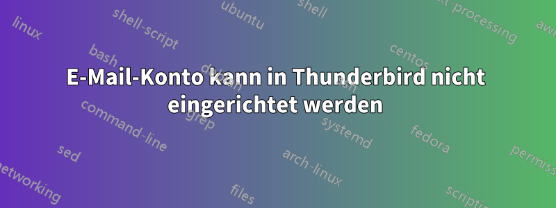 E-Mail-Konto kann in Thunderbird nicht eingerichtet werden