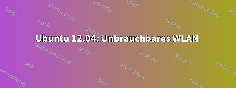 Ubuntu 12.04: Unbrauchbares WLAN