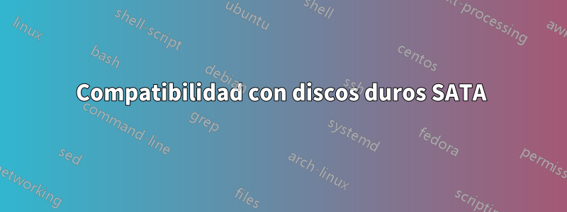 Compatibilidad con discos duros SATA