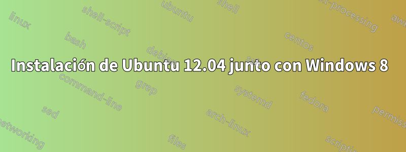 Instalación de Ubuntu 12.04 junto con Windows 8 