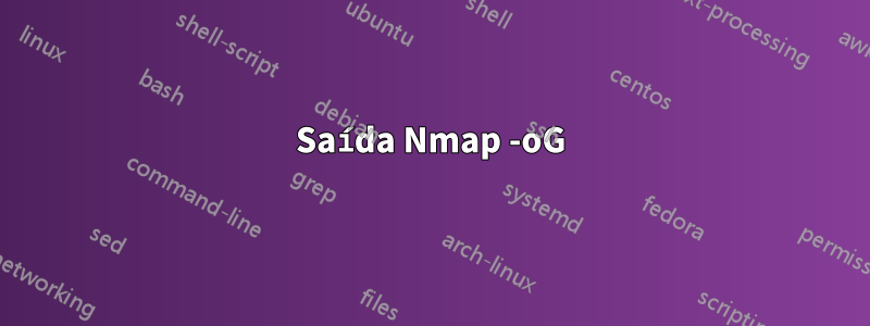 Saída Nmap -oG