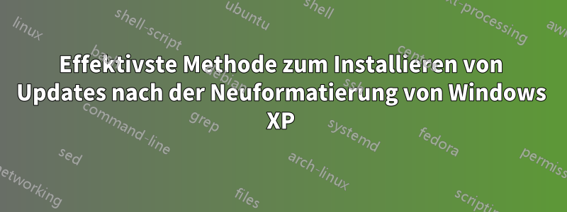 Effektivste Methode zum Installieren von Updates nach der Neuformatierung von Windows XP