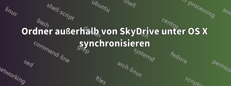 Ordner außerhalb von SkyDrive unter OS X synchronisieren