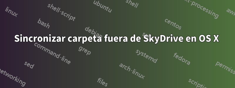 Sincronizar carpeta fuera de SkyDrive en OS X