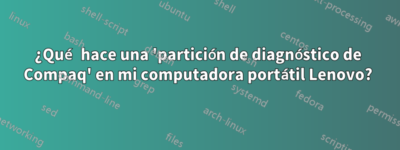 ¿Qué hace una 'partición de diagnóstico de Compaq' en mi computadora portátil Lenovo?