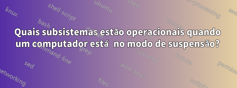 Quais subsistemas estão operacionais quando um computador está no modo de suspensão?