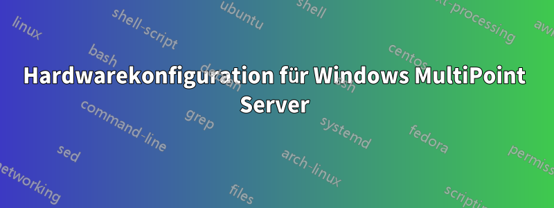 Hardwarekonfiguration für Windows MultiPoint Server