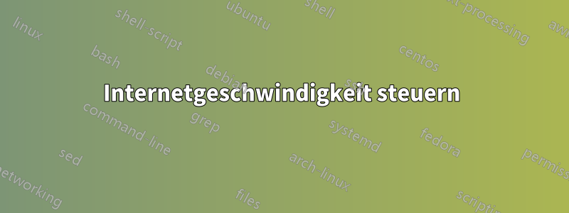 Internetgeschwindigkeit steuern