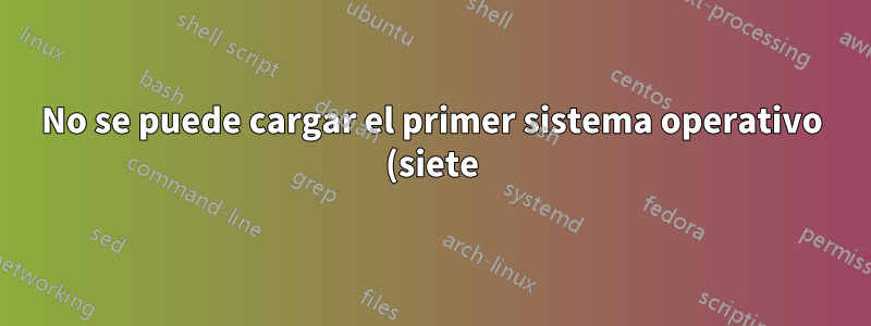 No se puede cargar el primer sistema operativo (siete) en la partición primaria mientras el sistema carga el segundo sistema operativo (XP) en una partición lógica