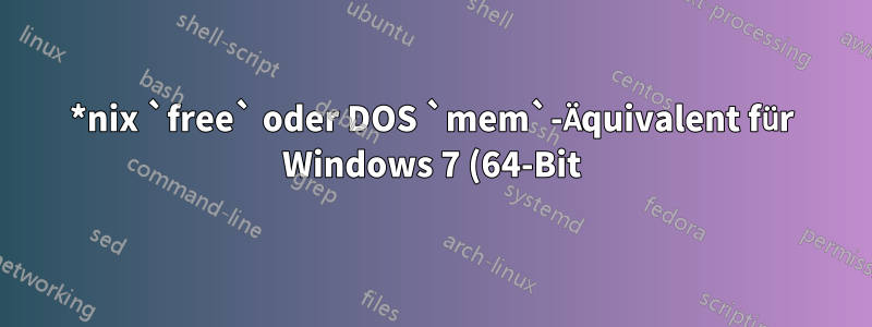 *nix `free` oder DOS `mem`-Äquivalent für Windows 7 (64-Bit)