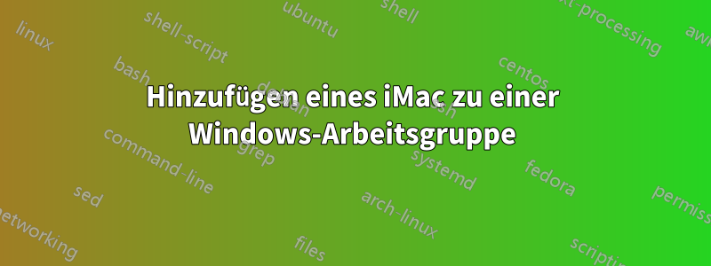 Hinzufügen eines iMac zu einer Windows-Arbeitsgruppe