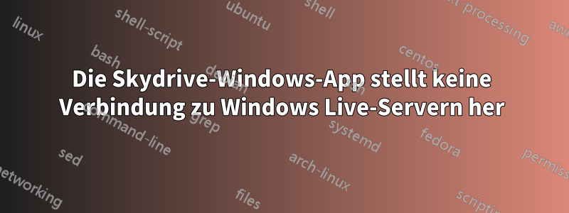 Die Skydrive-Windows-App stellt keine Verbindung zu Windows Live-Servern her