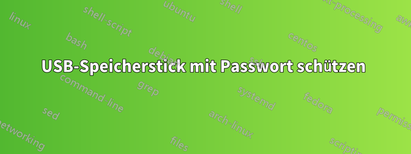 USB-Speicherstick mit Passwort schützen