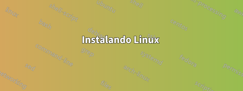 Instalando Linux