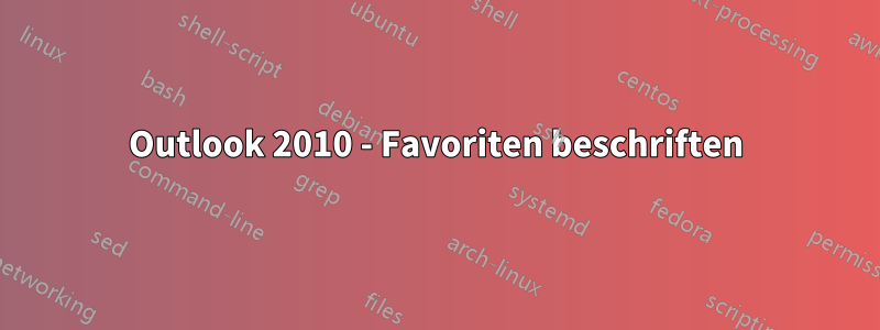 Outlook 2010 - Favoriten beschriften