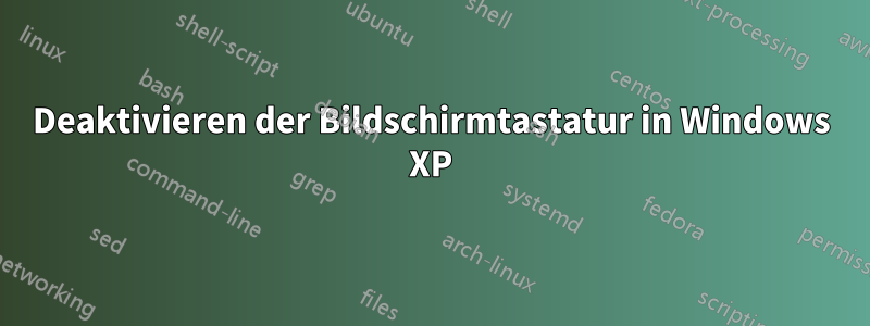 Deaktivieren der Bildschirmtastatur in Windows XP