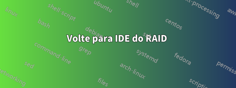 Volte para IDE do RAID