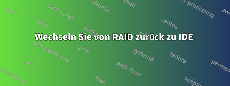 Wechseln Sie von RAID zurück zu IDE