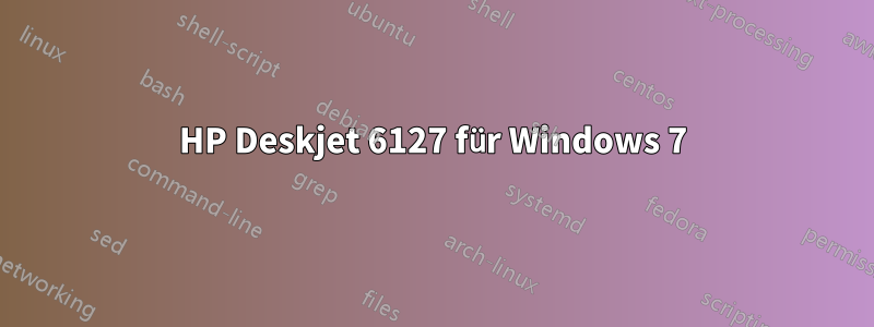 HP Deskjet 6127 für Windows 7