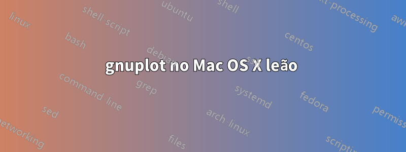 gnuplot no Mac OS X leão