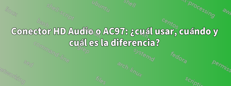 Conector HD Audio o AC97: ¿cuál usar, cuándo y cuál es la diferencia?