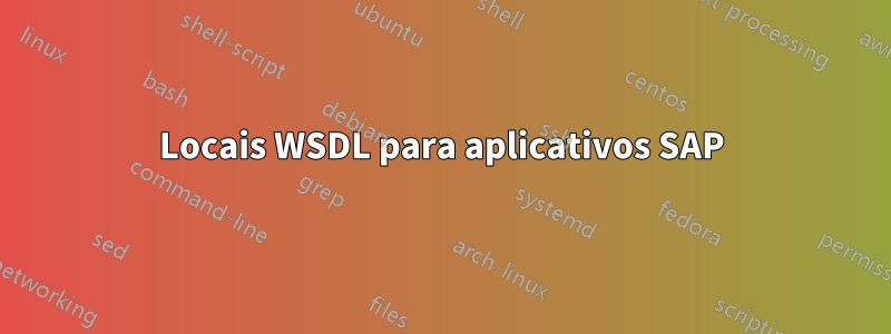 Locais WSDL para aplicativos SAP