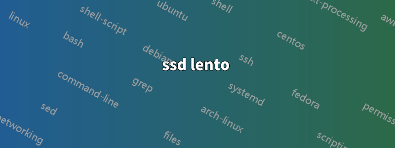 ssd lento