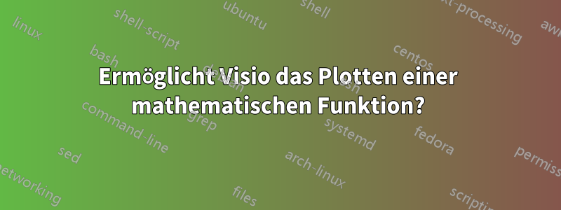 Ermöglicht Visio das Plotten einer mathematischen Funktion?