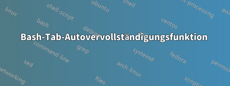 Bash-Tab-Autovervollständigungsfunktion