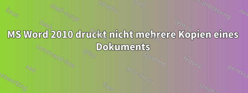 MS Word 2010 druckt nicht mehrere Kopien eines Dokuments