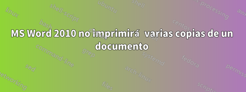 MS Word 2010 no imprimirá varias copias de un documento