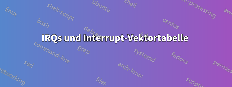 IRQs und Interrupt-Vektortabelle