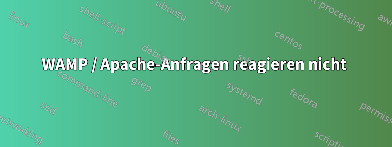 WAMP / Apache-Anfragen reagieren nicht