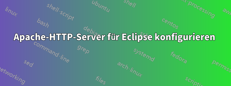 Apache-HTTP-Server für Eclipse konfigurieren