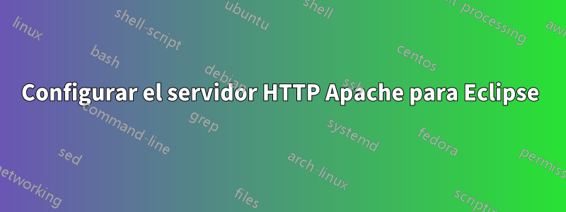 Configurar el servidor HTTP Apache para Eclipse